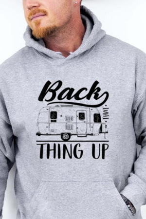 Back That Thing Up RV Camper Camping Hoodie