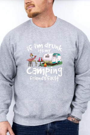 Flamingo If I m Drunk It s My Camping Friend s Fault Sweatshirt