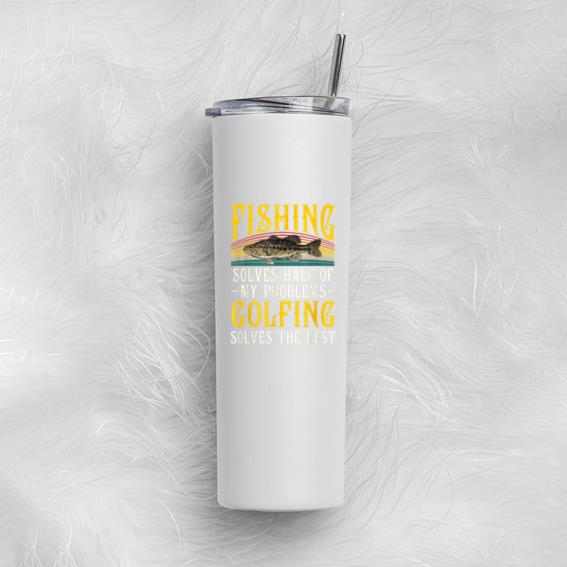 Fishing Solves Half Of My Problems Golfing Tumbler - Image 2