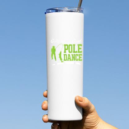 Gotta Love A Good Pole Dance Fishing Tumbler - Image 3