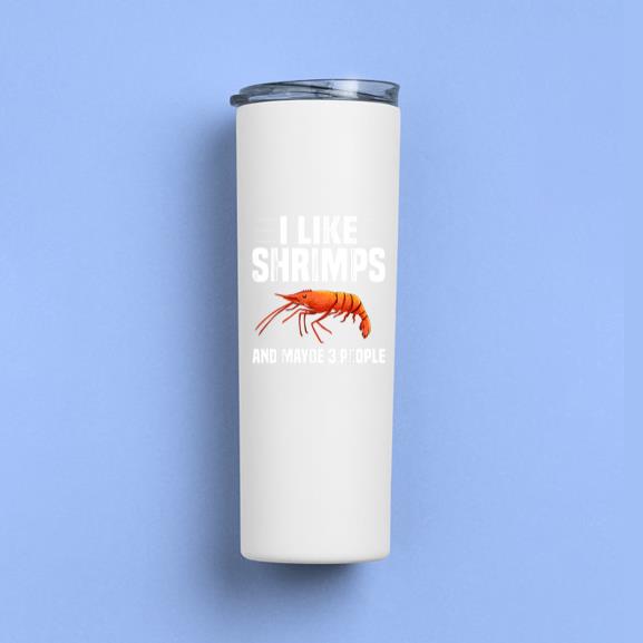 I Like Shrimps And Maybe 3 People Fishing Tumbler