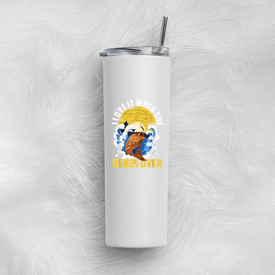 I Love It When She Bends Over Fishing Tumbler - Image 2