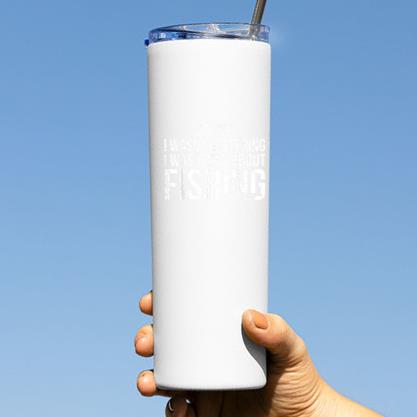 I Was Thing About Fishing Tumbler - Image 3