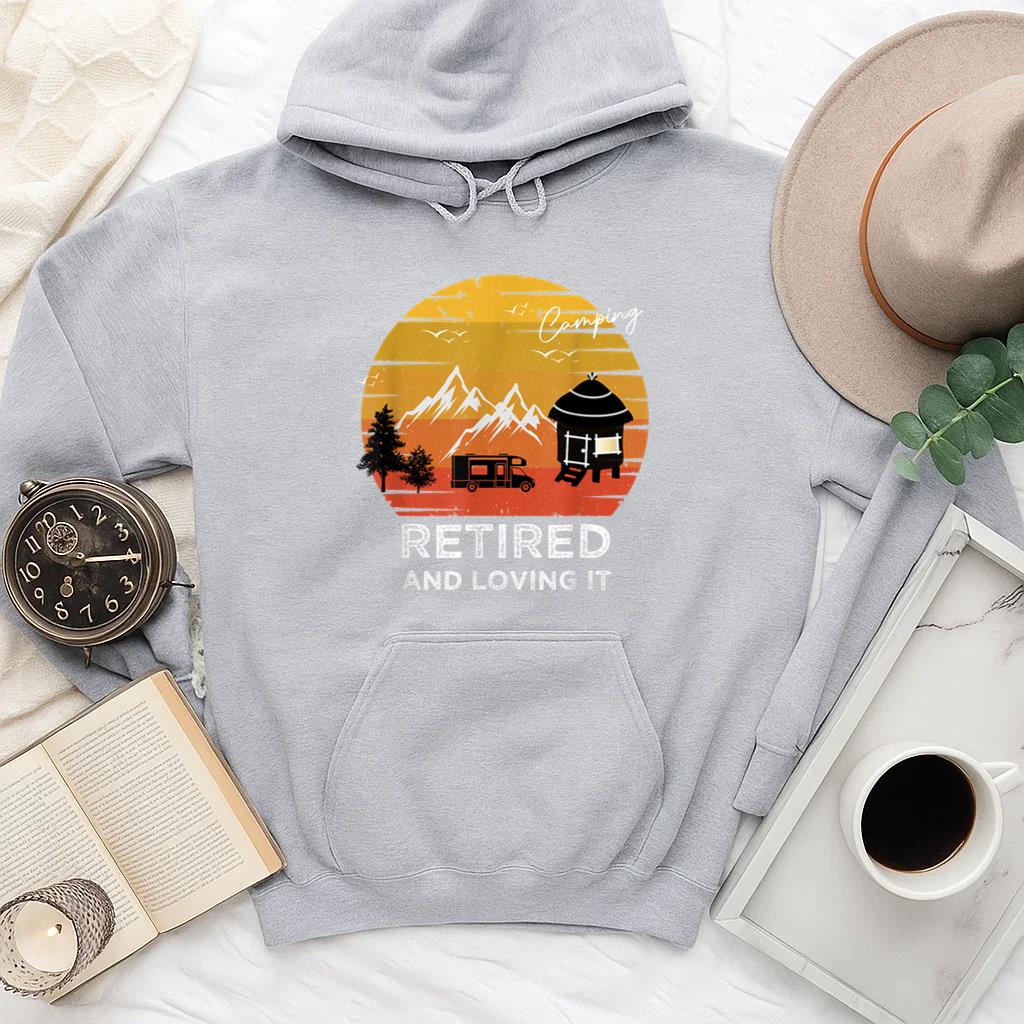 Retired And Loving It Camping Hoodie